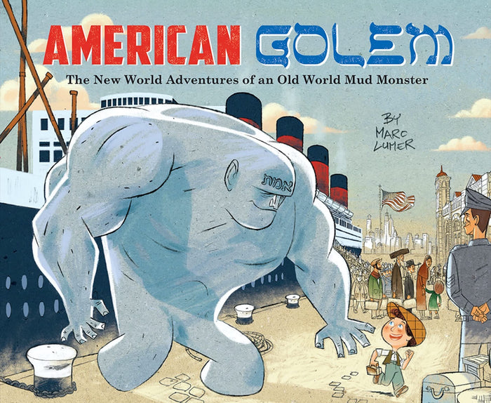 American Golem: The New World Adventures of an Old World Mud Monster by Marc Lumer