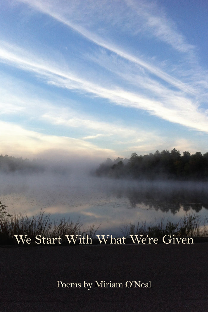 We Start With What We’re Given