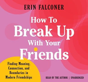 How to Break Up with Your Friends