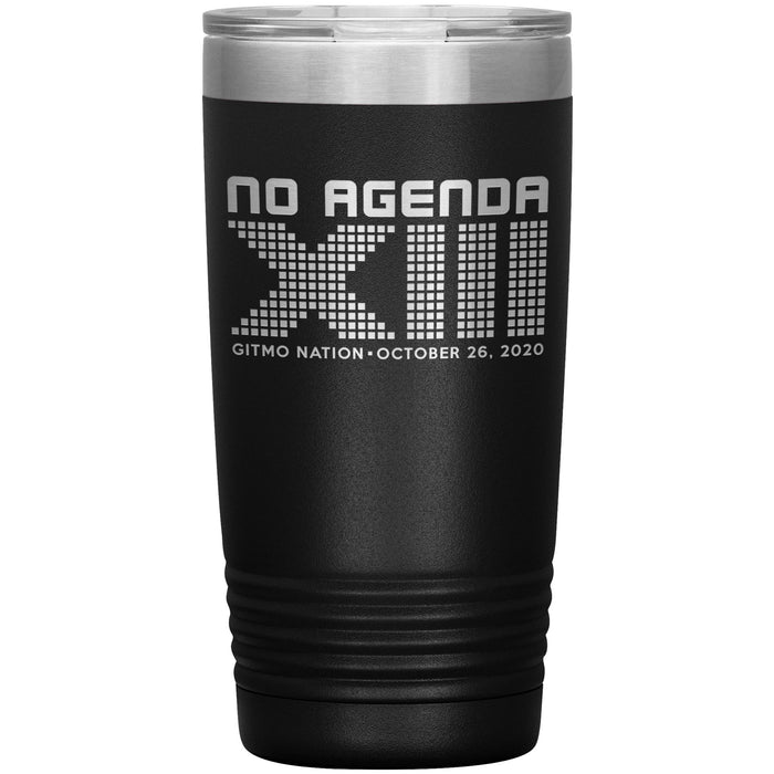 NO AGENDA 13 YEARS - 20 oz tumbler