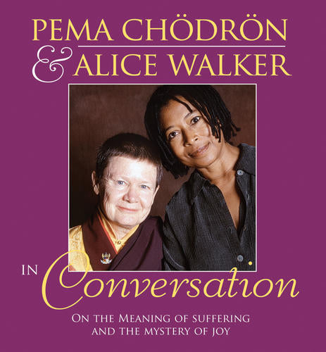 Pema Chodron and Alice Walker in Conversation