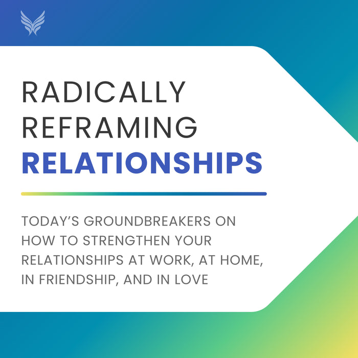 Radically Reframing Relationships