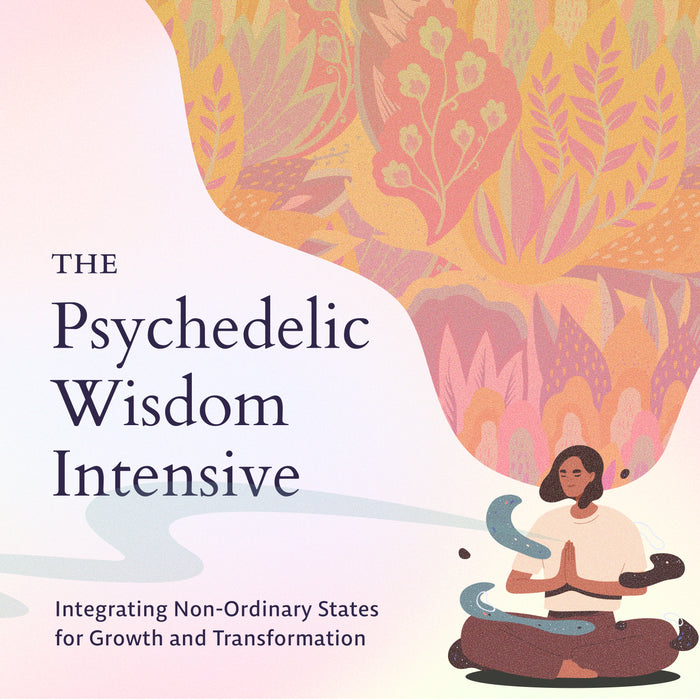 The Psychedelic Wisdom Intensive